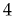 4